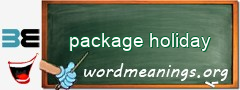WordMeaning blackboard for package holiday
